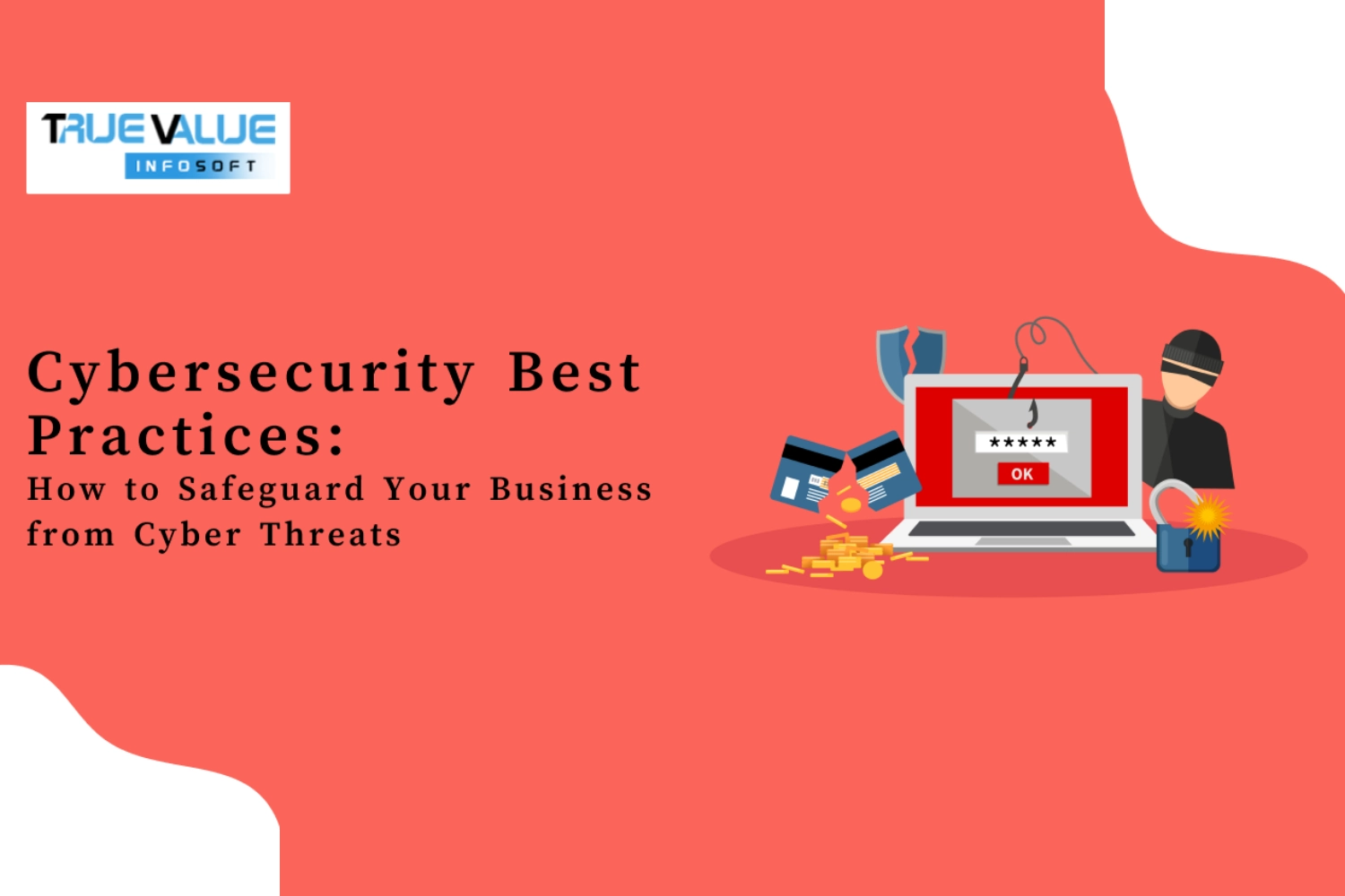 Cybersecurity Best Practices: How to Safeguard Your Business from Cyber Threats