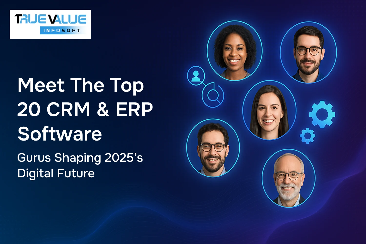 Meet the Top 20 CRM & ERP Software Gurus Shaping 2025's Digital Future